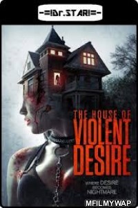 The House of Violent Desire (2018) UNCUT Hindi Dubbed Movie