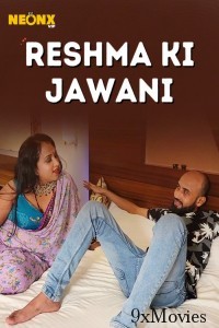 Reshma Ki Jawani (2025) Neonx Hindi Hot Short Film