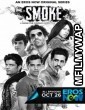 Smoke (2018) UNRATED Hindi Season 1 Complete Show